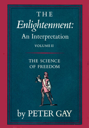 The Enlightenment: The Science of Freedom by Peter Gay