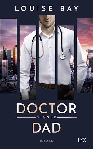 Dr. Single Dad by Louise Bay