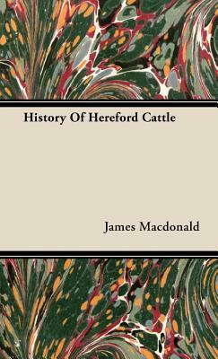 History of Hereford Cattle by James MacDonald