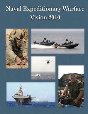 Naval Expeditionary Warfare Vision 2010 by Department Of the Navy, U. S. Marine Corps