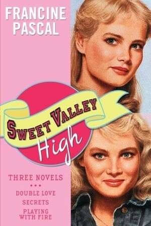 Sweet Valley High: Three Novels: Double Love, Secrets & Playing with Fire by Francine Pascal, Kate William