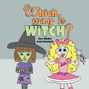 Which Way Is Witch? by Ross Mihalko