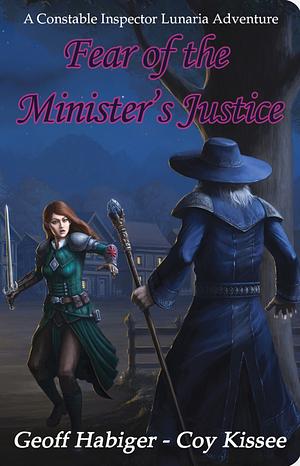 Fear of the Minister's Justice by Coy Kissee, Geoff Habiger