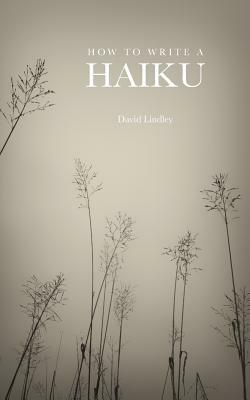 How to Write a Haiku by David Lindley