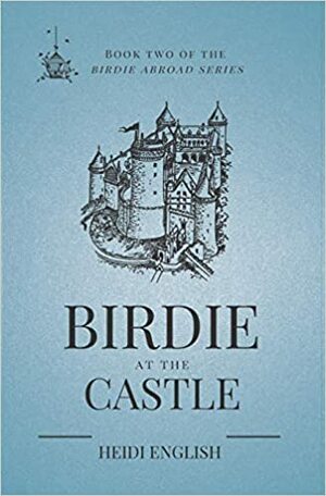 Birdie at the Castle by Heidi English