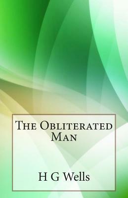 The Obliterated Man by H.G. Wells