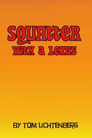 Squatter With A Lexus by Tom Lichtenberg