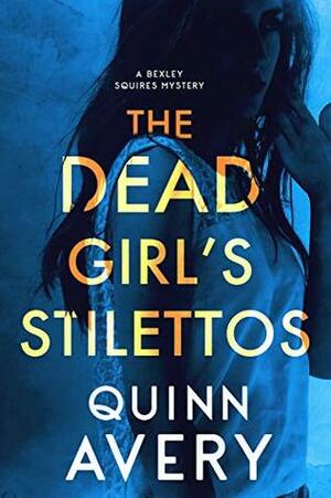 The Dead Girl's Stilettos by Quinn Avery