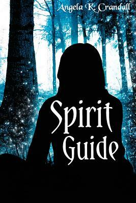 Spirit-Guide by Angela K. Crandall