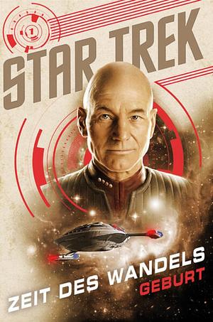 Star Trek – Zeit des Wandels 1: Geburt by John Vornholt