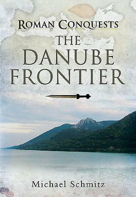 The Danube Frontier by Michael Schmitz