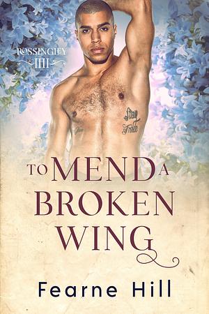 To Mend a Broken Wing by Fearne Hill