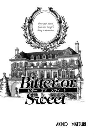 Bitter or Sweet by Matsuri Akino