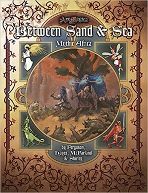 Ars Magica: Between Sand & Sea - Mythic Africa by Ben McFarland, Lachie Hayes, Mark Shirley, David Chart, Timothy Ferguson