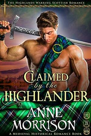 Claimed by the Highlander by Anne Morrison