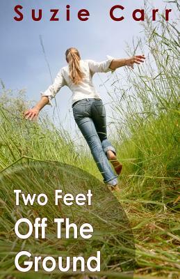 Two Feet Off The Ground by Suzie Carr