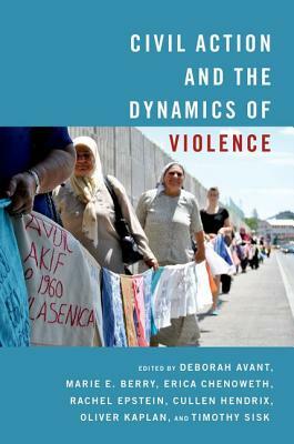 Civil Action and the Dynamics of Violence by 