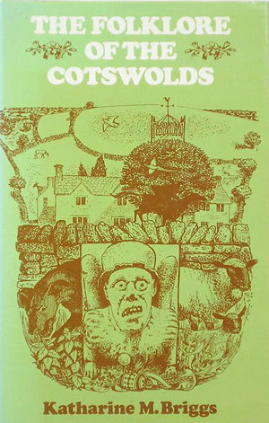 The Folklore of the Cotswolds by Katharine M. Briggs