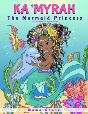 Ka'Myrah The Mermaid Princess - Extended Version by Mama Goose