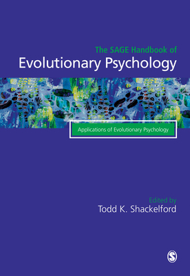 The Sage Handbook of Evolutionary Psychology: Applications of Evolutionary Psychology by 