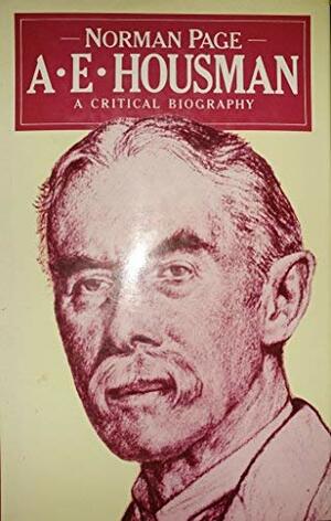 A.E. Housman: a Critical Biography by Norman Page