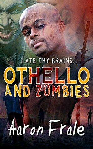 Othello and Zombies by Aaron Frale