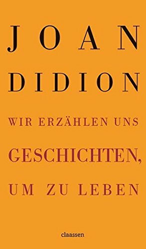 Wir erzählen uns Geschichten, um zu leben by Joan Didion