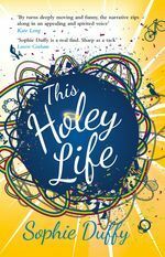This Holey Life by Sophie Duffy