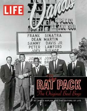 LIFE The Rat Pack: The Original Bad Boys by James Kaplan, LIFE Magazine
