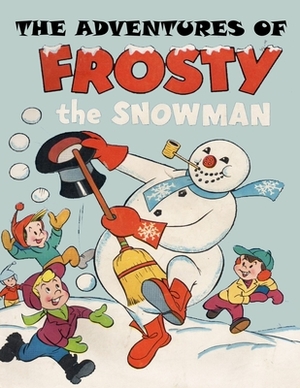 The Adventures of Frosty the Snowman by Richard S. Hartmetz