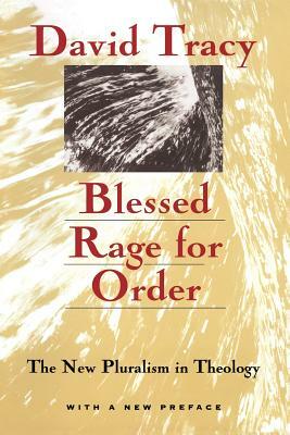 Blessed Rage for Order: The New Pluralism in Theology by David Tracy