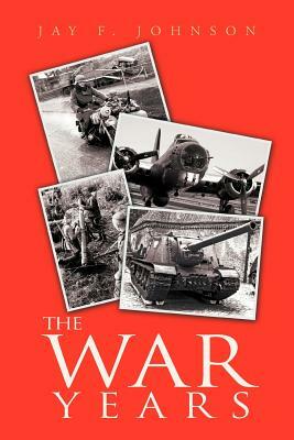 The War Years by Jay Johnson