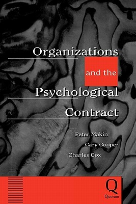 Organizations and the Psychological Contract: Managing People at Work by Peter Makin