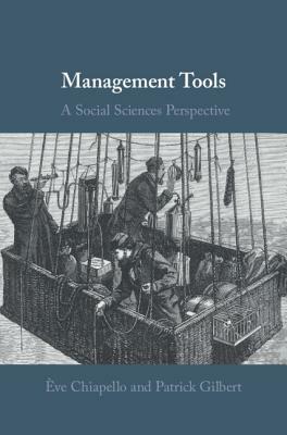 Management Tools: A Social Sciences Perspective by Patrick Gilbert, Ève Chiapello