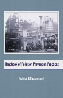 Handbook of Pollution Prevention Practices by Nicholas P. Cheremisinoff