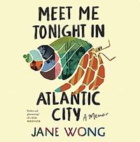 Meet Me Tonight in Atlantic City by Jane Wong