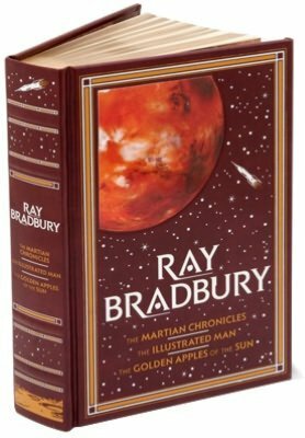 The Martian Chronicles / The Illustrated Man / The Golden Apples of the Sun by Ray Bradbury