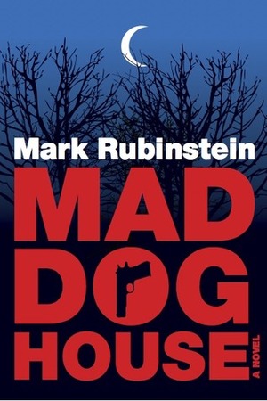 Mad Dog House by Mark Rubinstein