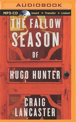 The Fallow Season of Hugo Hunter by Craig Lancaster