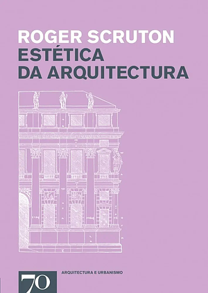 Estética da arquitectura by Roger Scruton