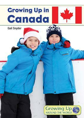 Growing Up in Canada by Gail Snyder