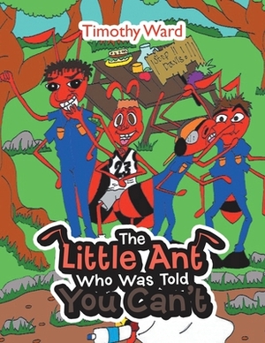 The Little Ant Who Was Told You Can't by Timothy Ward