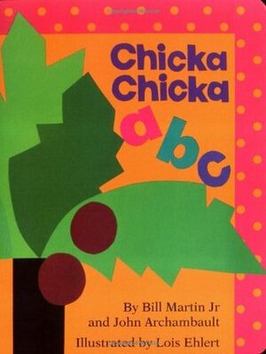 Chicka Chicka ABC by Lois Ehlert, Bill Martin Jr., John Archambault