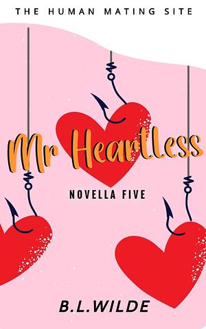 Mr Heartless  by B. L. Wilde