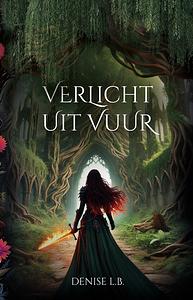Verlicht uit vuur by Denise L.B.