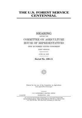 The U.S. Forest Service centennial by Committee on Agriculture (house), United States Congress, United States House of Representatives