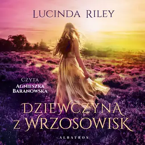 Dziewczyna z wrzosowisk by Lucinda Riley