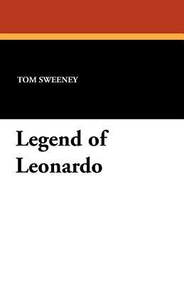 Legend of Leonardo by Tom Sweeney