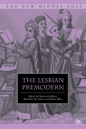 The Lesbian Premodern by Noreen Giffney, Diane Watt, Michelle M. Sauer