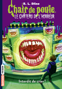 Chair de Poule Le Chateau de L'Horreur, T5: Interdit de Crier ! by R.L. Stine